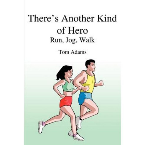 There''s Another Kind of Hero: Run Jog Walk Paperback, 1st Book Library