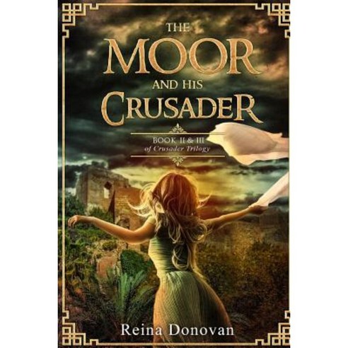 The Moor and His Crusader: Book II & III of the Crusader Trilogy Paperback, Tru Nobilis Publishing