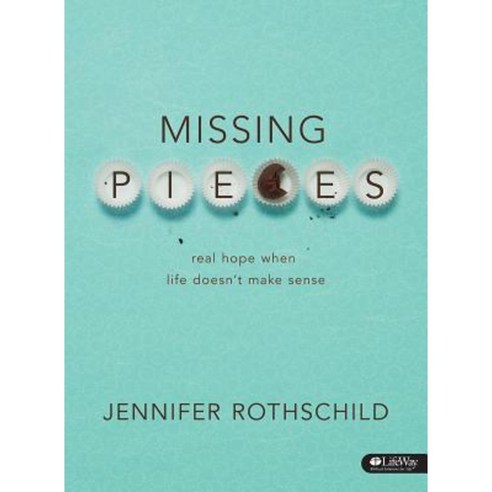 Missing Pieces - Bible Study Book: Real Hope When Life Doesn''t Make Sense Paperback, Lifeway Church Resources
