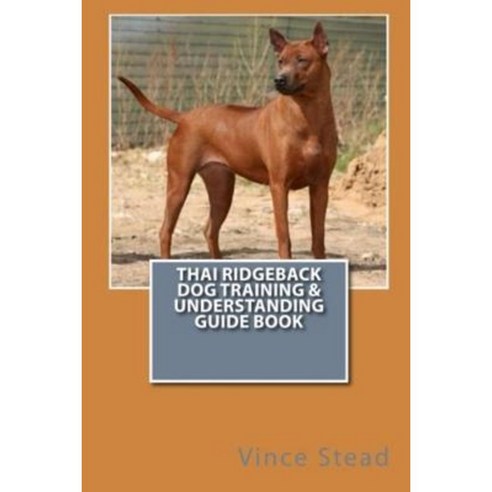Thai Ridgeback Dog Training & Understanding Guide Book Paperback, Lulu.com