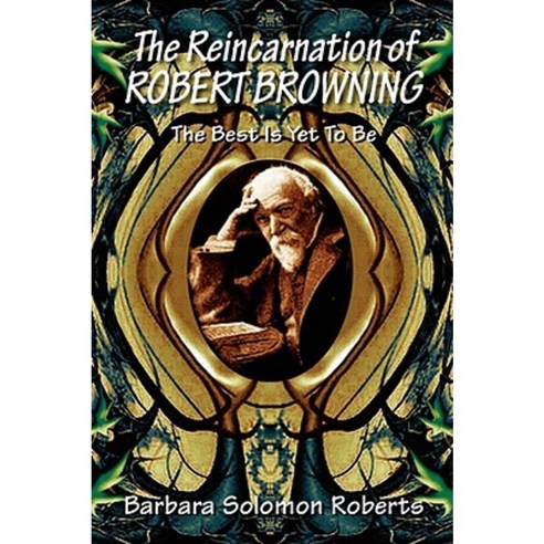 The Reincarnation of Robert Browning Paperback, Xlibris Corporation