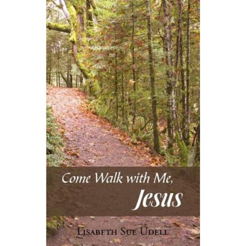 Come Walk with Me Jesus Paperback, WestBow Press