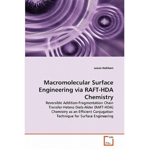 Macromolecular Surface Engineering Via Raft-Hda Chemistry Paperback, VDM Verlag