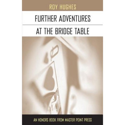 Further Adventures at the Bridge Table Paperback, Master Point Press