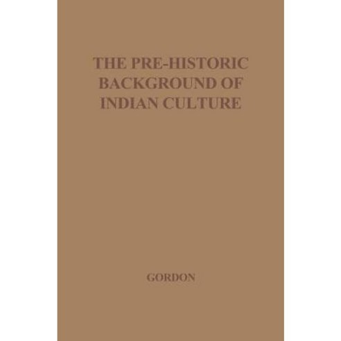 The Pre-Historic Background of Indian Culture Hardcover, Greenwood Press