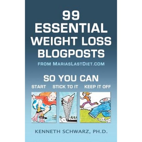 99 Essential Weight Loss Blogposts: So You Can Start Stick to It Keep It Off Paperback, Symmetry Press LLC