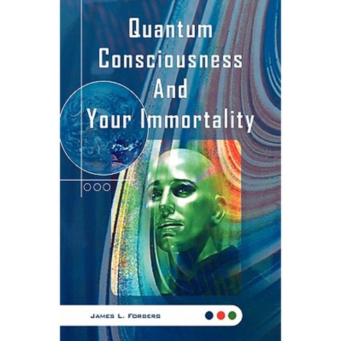 Quantum Consciousness and Your Immortality Paperback, Xlibris