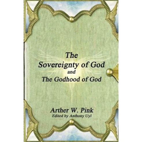 The Sovereignty of God and the Godhood of God Paperback, Lulu.com