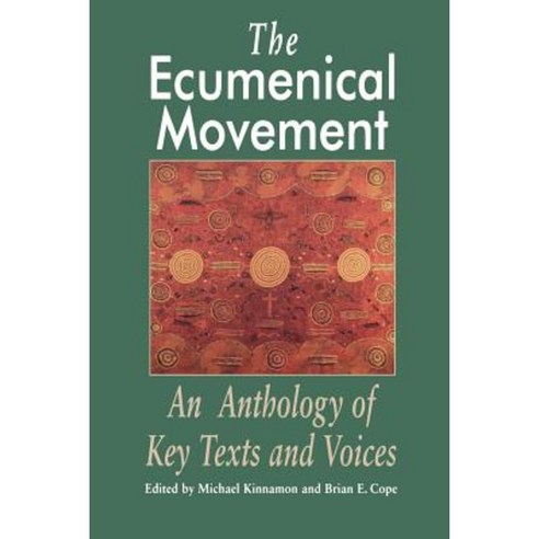 The Ecumenical Movement: An Anthology of Basic Texts and Voices Paperback, William B. Eerdmans Publishing Company