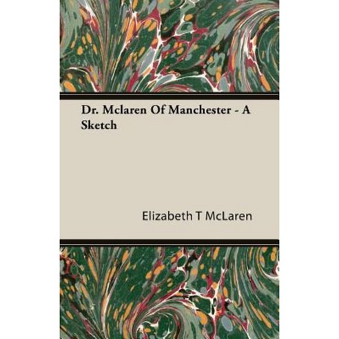Dr. McLaren of Manchester - A Sketch Paperback, Macritchie Press