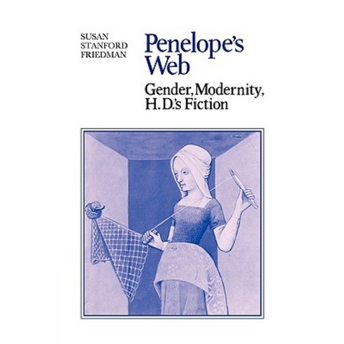Penelope`s Web:"Gender Modernity H. D.`s Fiction", Cambridge University Press