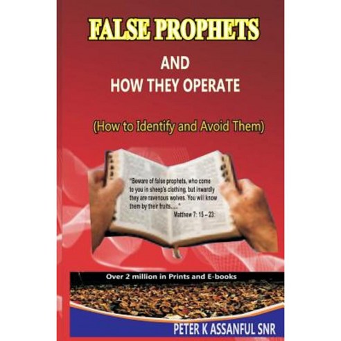 False Prophets and How They Operate! (How to Identify and Avoid Them) Paperback, Createspace