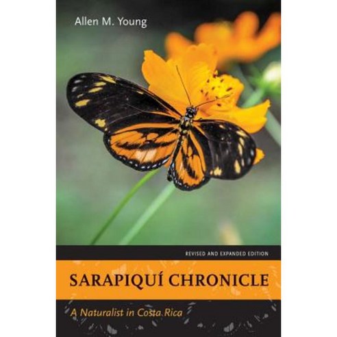 Sarapiqui Chronicle: A Naturalist in Costa Rica Revised and Expanded Edition Paperback, University of New Mexico Press
