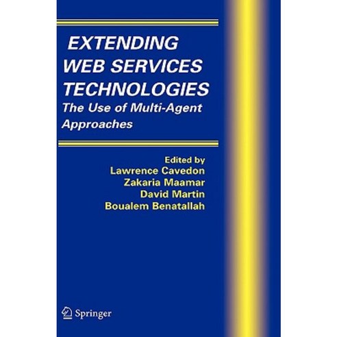 Extending Web Services Technologies: The Use of Multi-Agent Approaches Hardcover, Springer