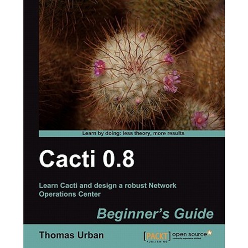 Cacti 0.8 Beginner''s Guide Paperback, Packt Publishing
