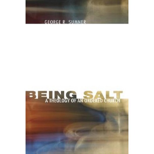Being Salt: A Theology of an Ordered Church Paperback, Cascade Books