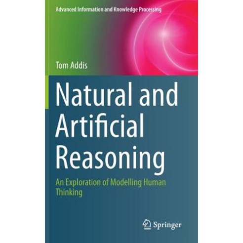 Natural and Artificial Reasoning: An Exploration of Modelling Human Thinking Hardcover, Springer
