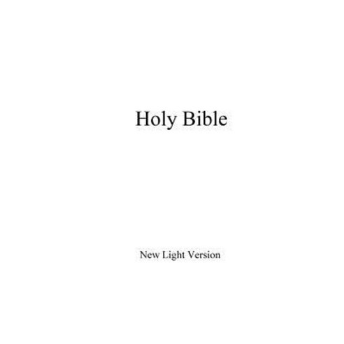 Holy Bible: New Light Version Paperback, Createspace