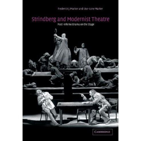 Strindberg and Modernist Theatre: Post-Inferno Drama on the Stage Hardcover, Cambridge University Press