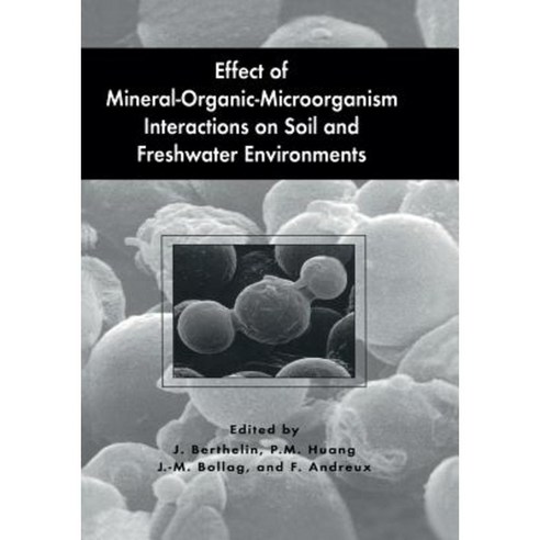 Effect of Mineral-Organic-Microorganism Interactions on Soil and Freshwater Environments Paperback, Springer