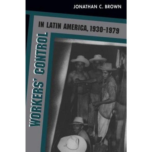 Workers'' Control in Latin America 1930-1979 Paperback, University of North Carolina Press