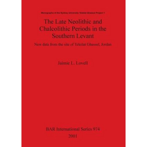 The Late Neolithic and Chalcolithic Periods in the Southern Levant Paperback, British Archaeological Reports