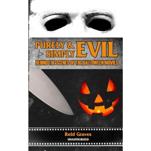 Purely & Simply Evil: Behind the Scenes of the Halloween Movies Paperback, New Arcata Books