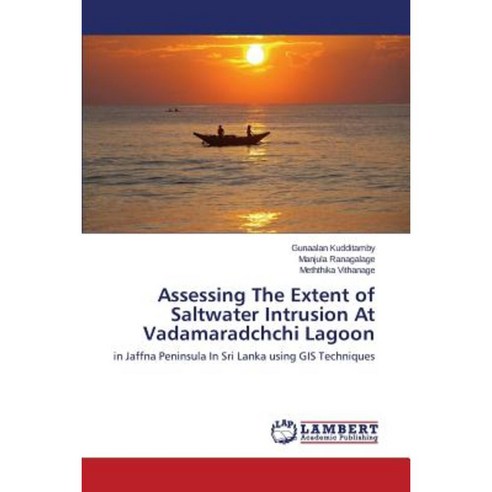 Assessing the Extent of Saltwater Intrusion at Vadamaradchchi Lagoon Paperback, LAP Lambert Academic Publishing