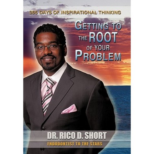 Getting to the Root of Your Problem: 365 Days of Inspirational Thinking Hardcover, Authorhouse