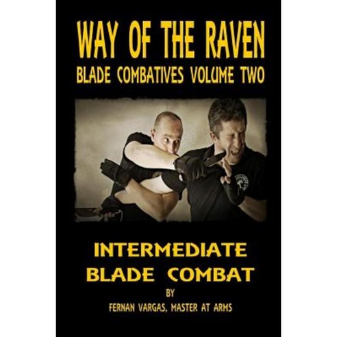 Way of the Raven Blade Combatives: Intermediate Blade Combat Paperback, Lulu.com
