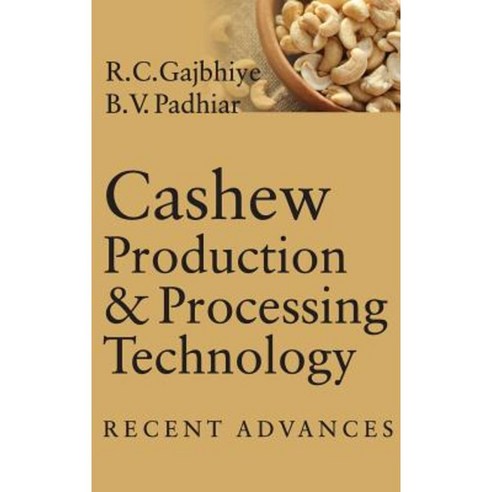 Cashew Production & Processing Technology: Recent Advances Hardcover, Nipa