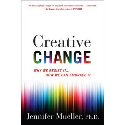 Creative Change: Why We Resist It . . . How We Can Embrace It Paperback, Mariner Books