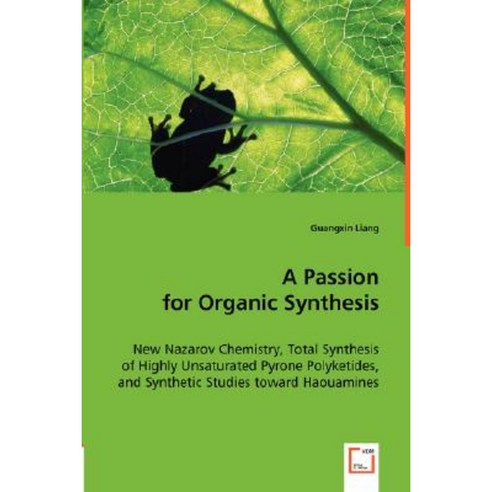 A Passion for Organic Synthesis Paperback, VDM Verlag Dr. Mueller E.K.