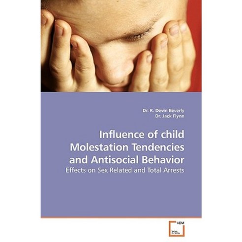 Influence of Child Molestation Tendencies and Antisocial Behavior Paperback, VDM Verlag