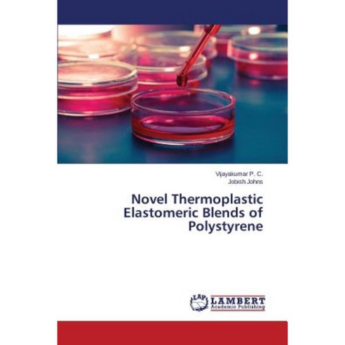 Novel Thermoplastic Elastomeric Blends of Polystyrene Paperback, LAP Lambert Academic Publishing