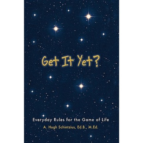 Get It Yet?: Everyday Rules for the Game of Life Paperback, iUniverse