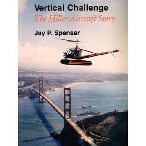 Vertical Challenge: The Hiller Aircraft Story Paperback, Authorhouse