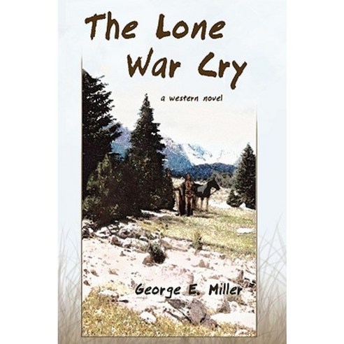 The Lone War Cry: A Western Novel Hardcover, Wheatmark