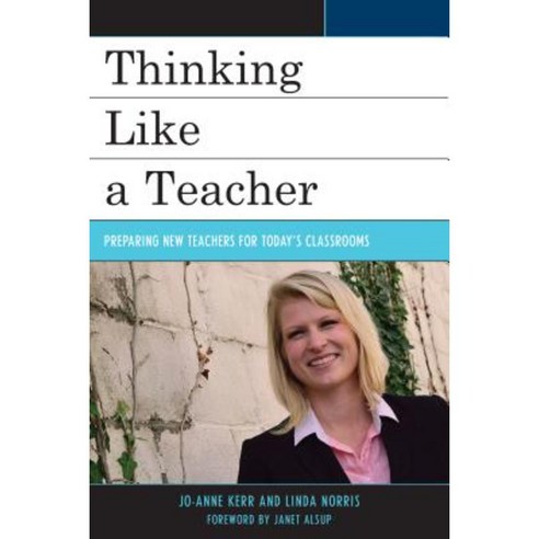 Thinking Like a Teacher: Preparing New Teachers for Today''s Classrooms Paperback, Rowman & Littlefield Publishers