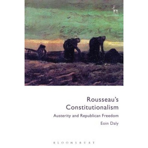 Rousseau''s Constitutionalism: Austerity and Republican Freedom Hardcover, Hart Publishing