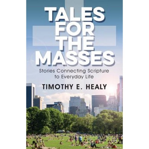 Tales for the Masses: Stories Connecting Scripture to Everyday Life Paperback, CSS Publishing Company