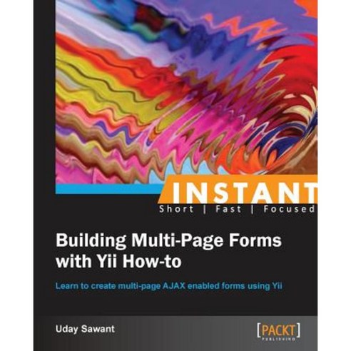 Instant Building Multi-Page Forms with Yii How-to, Packt Publishing ...