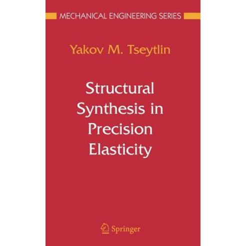 Structural Synthesis in Precision Elasticity Hardcover, Springer