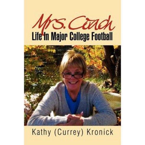 Mrs. Coach: Life in Major College Football Paperback, Xlibris Corporation