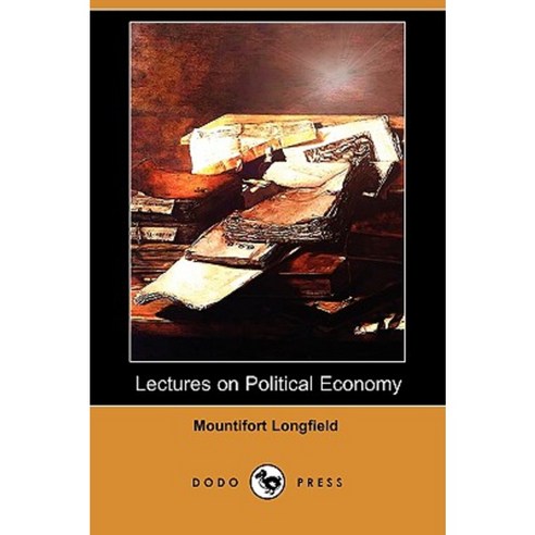Lectures on Political Economy (Dodo Press) Paperback, Dodo Press