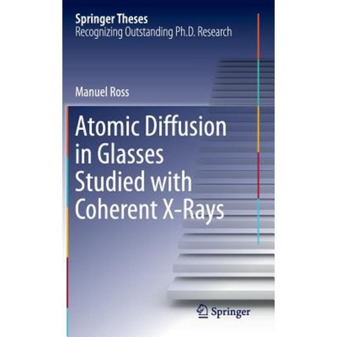 Atomic Diffusion in Glasses Studied with Coherent X-Rays Hardcover, Springer