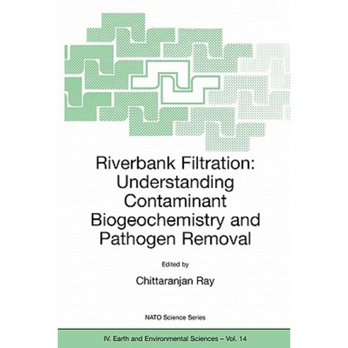 Riverbank Filtration: Understanding Contaminant Biogeochemistry and Pathogen Removal Paperback, Springer