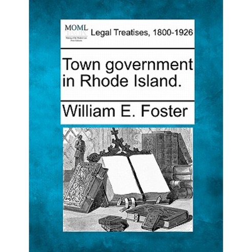 Town Government in Rhode Island. Paperback, Gale Ecco, Making of Modern Law