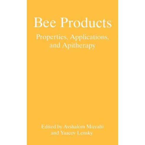 Bee Products: Properties Applications and Apitherapy Hardcover, Springer