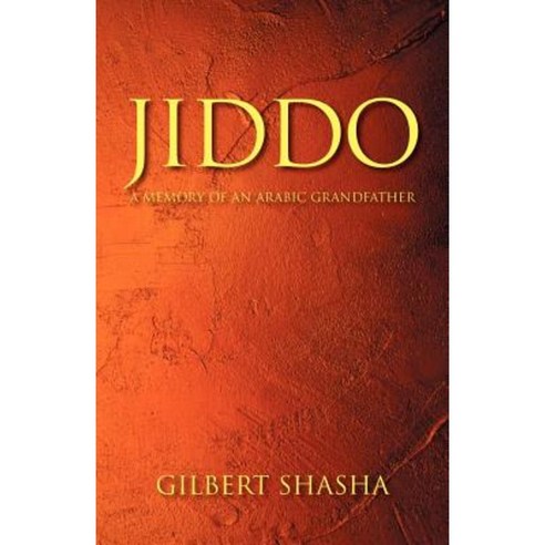 Jiddo: A Memory of an Arabic Grandfather Paperback, Outskirts Press